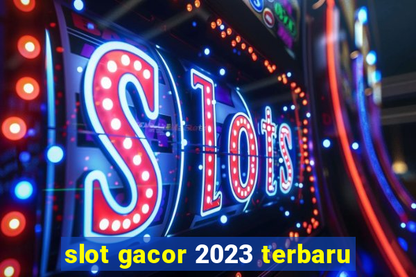 slot gacor 2023 terbaru