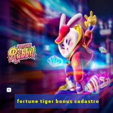 fortune tiger bonus cadastro