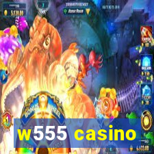 w555 casino