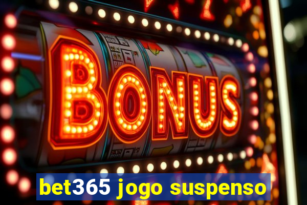 bet365 jogo suspenso