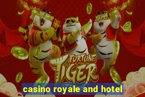 casino royale and hotel