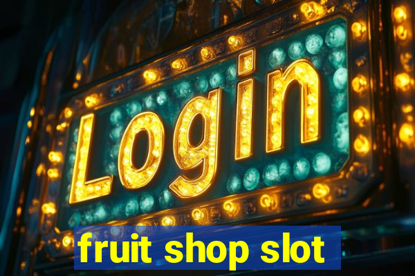 fruit shop slot