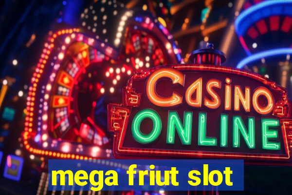 mega friut slot