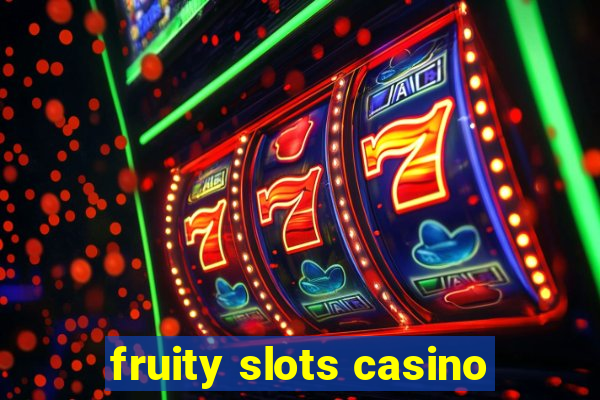 fruity slots casino