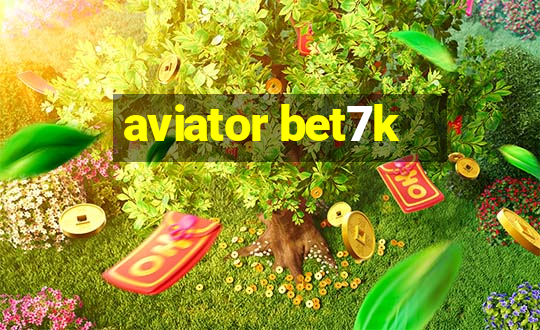 aviator bet7k