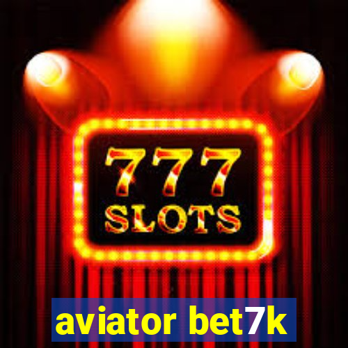 aviator bet7k