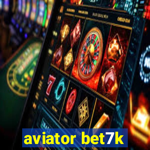 aviator bet7k