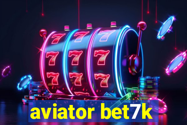 aviator bet7k