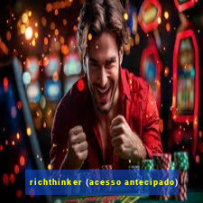 richthinker (acesso antecipado)