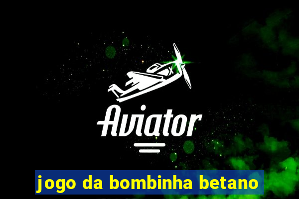 jogo da bombinha betano