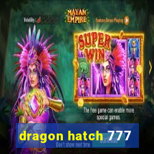 dragon hatch 777