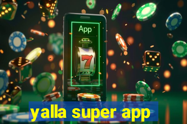 yalla super app