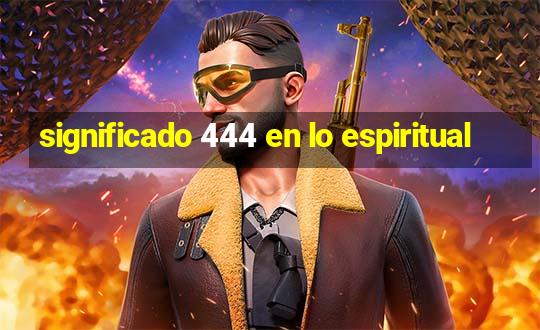 significado 444 en lo espiritual