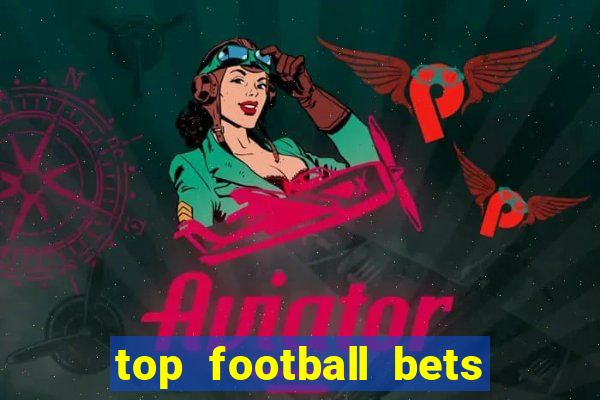 top football bets for today