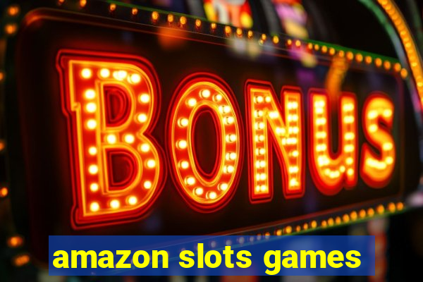 amazon slots games