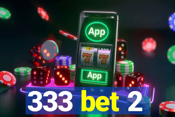 333 bet 2