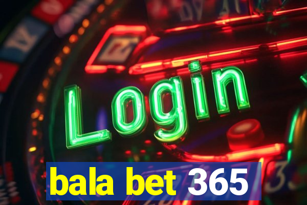 bala bet 365