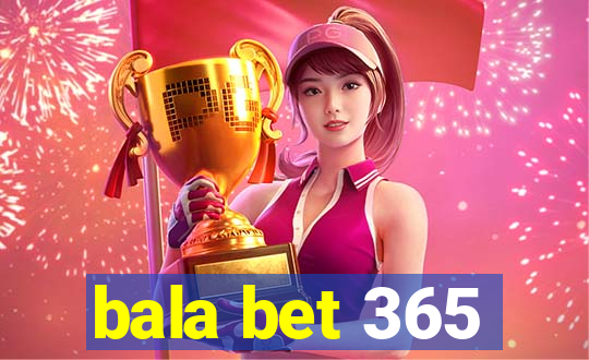 bala bet 365