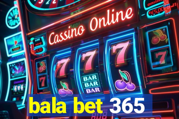 bala bet 365