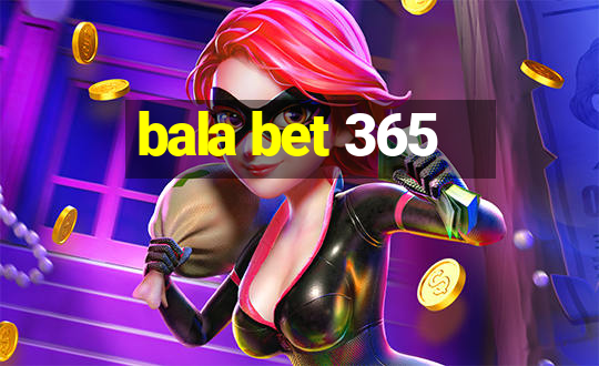 bala bet 365