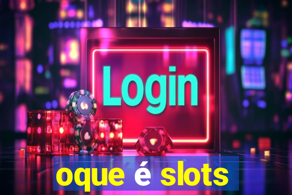 oque é slots