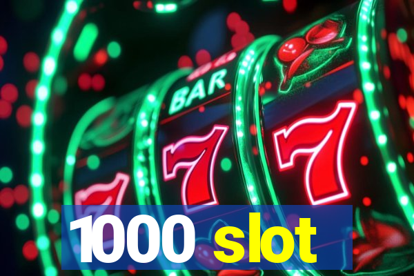 1000 slot