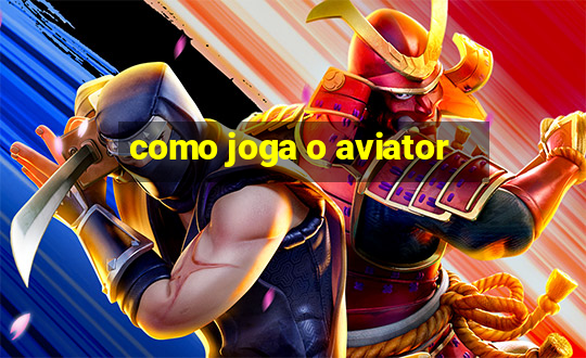 como joga o aviator