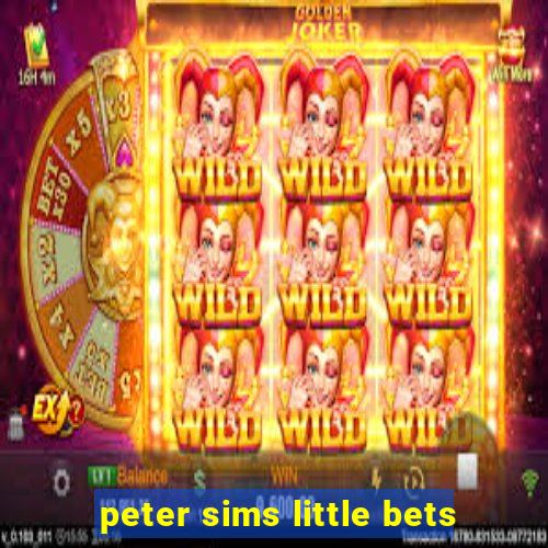 peter sims little bets