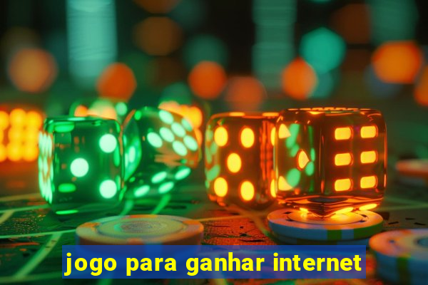 jogo para ganhar internet