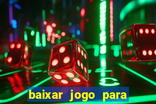 baixar jogo para ganhar dinheiro grátis