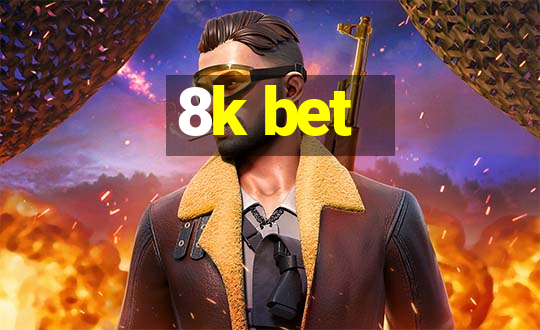 8k bet