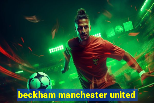 beckham manchester united