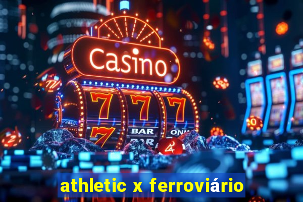 athletic x ferroviário