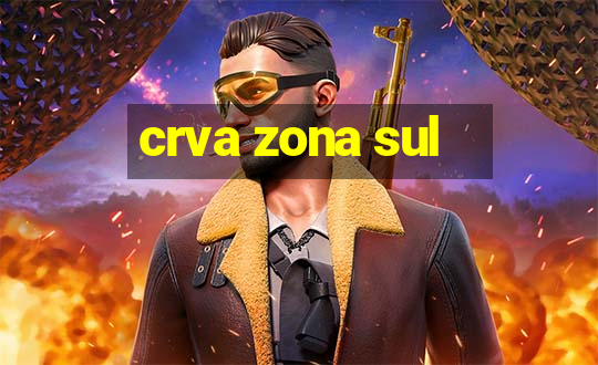 crva zona sul