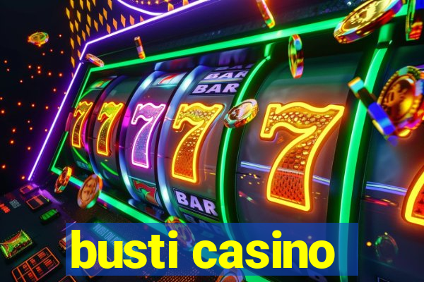 busti casino