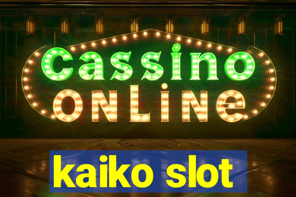 kaiko slot