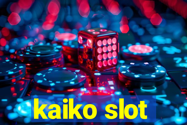 kaiko slot