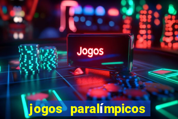 jogos paralímpicos onde assistir