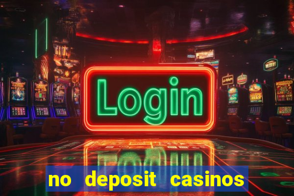 no deposit casinos bonus codes