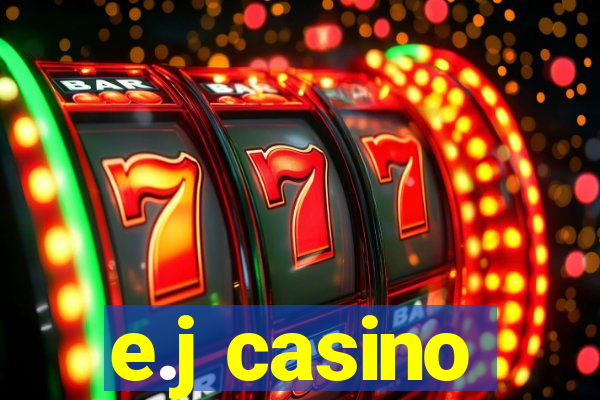 e.j casino