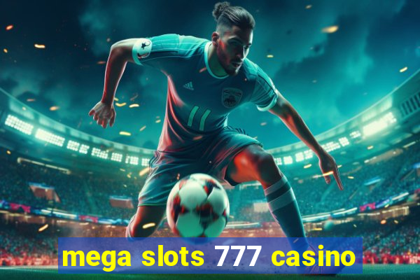 mega slots 777 casino