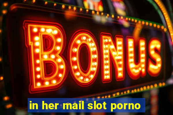 in her mail slot porno