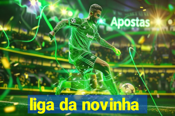 liga da novinha