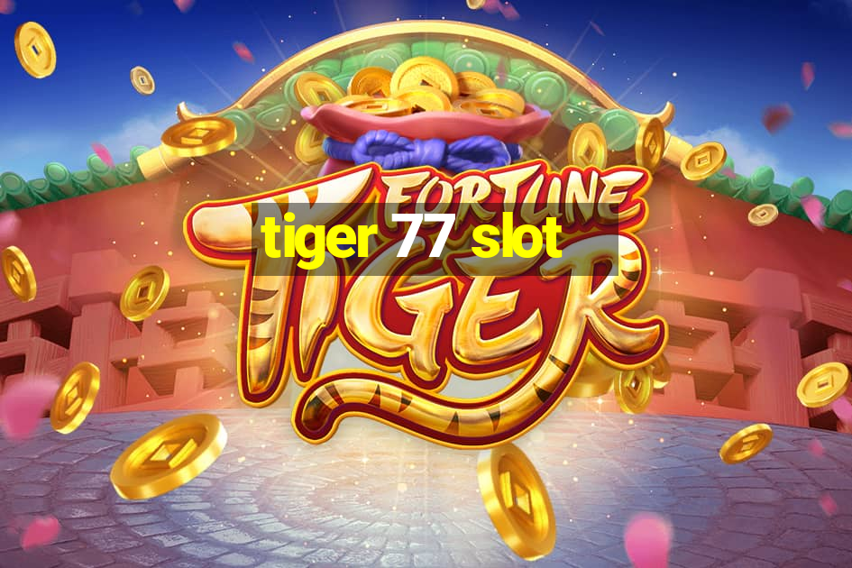 tiger 77 slot