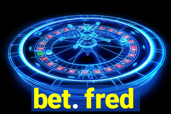 bet. fred