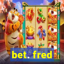 bet. fred