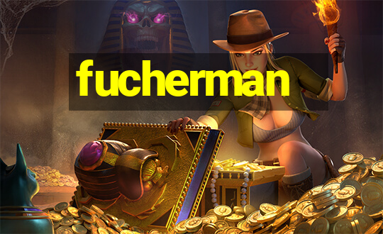 fucherman