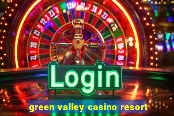 green valley casino resort