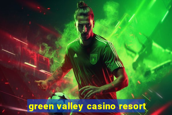 green valley casino resort