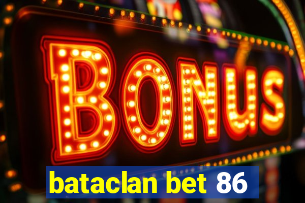 bataclan bet 86